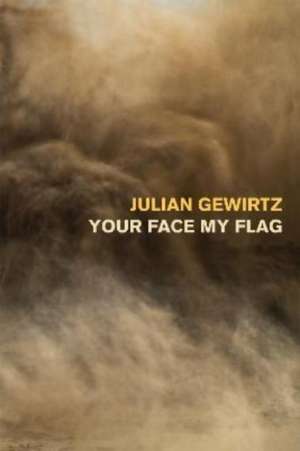 Your Face My Flag de Julian Gewirtz