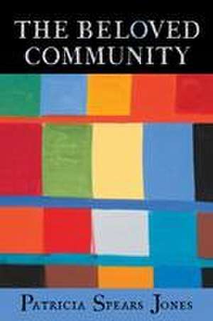 The Beloved Community de Patricia Spears Jones