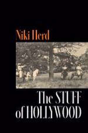 The Stuff of Hollywood de Niki Herd