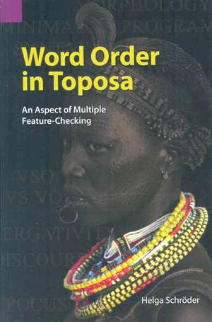 Word Order in Toposa: An Aspect of Multiple Feature-Checking de Helga Schr'oder