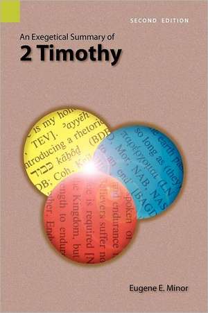 An Exegetical Summary of 2 Timothy, 2nd Edition de Eugene E. Minor