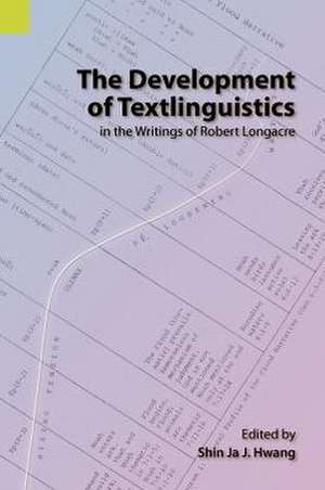 The Development of Textlinguistics in the Writings of Robert Longacre de Shin Ja J. Hwang