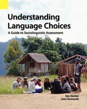 Understanding Language Choices: A Guide to Sociolinguistic Assessment de Ken Decker