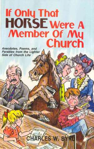 If Only That Horse Were a Member of My Church de Charles Byrd