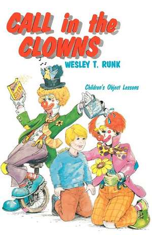 Call in the Clowns: Children's Object Lessons de Wesley T. Runk