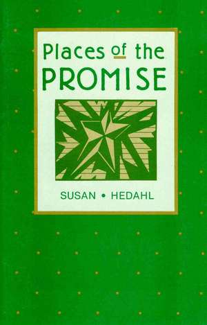 Places of the Promise de Susan K. Hedahl