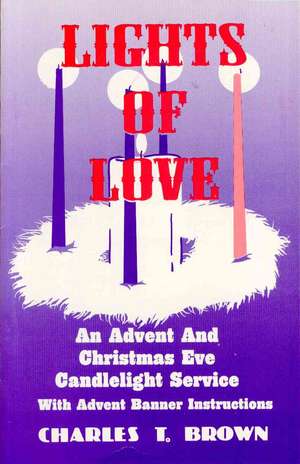 Lights of Love: An Advent and Christmas Eve Candlelight Service with Advent Banner Instructions de CSS Publishing Co