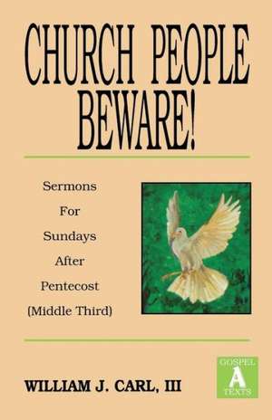 Church People Beware!: Gospel a Texts de William J. Carl