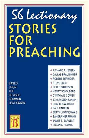 56 Lectionary Stories for Preaching: Based Upon the Revised Common Lectionary Cycle B de CSS Publishing Co