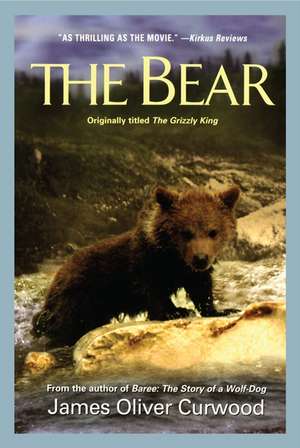 The Bear de James Oliver Curwood