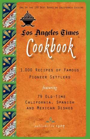 Los Angeles Times Cookbook: 1,000 Recipes of Famous Pioneer Settlers Featuring Seventy-Nine Old-Time California Spanish and Mexican Dishes de Applewood Books