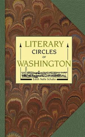 Literary Circles of Washington de Edith Nalle Schafer