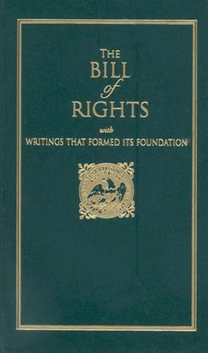 The Bill of Rights: With Writings That Formed Its Foundation de Applewood Books