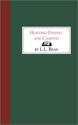 Hunting, Fishing and Camping de L. L. Bean