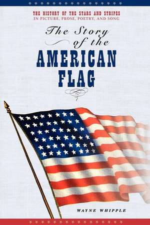 The Story of the American Flag de Wayne Whipple