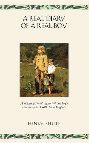 The Real Diary of a Real Boy de Henry A. Shute