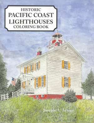 Pacific Coast Lighthouses Coloring Book de Joseph A. Arrigo