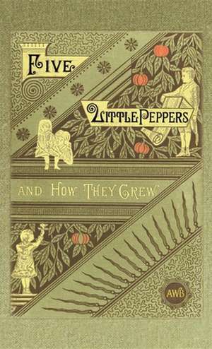 Five Little Peppers and How They Grew de Margaret Sidney