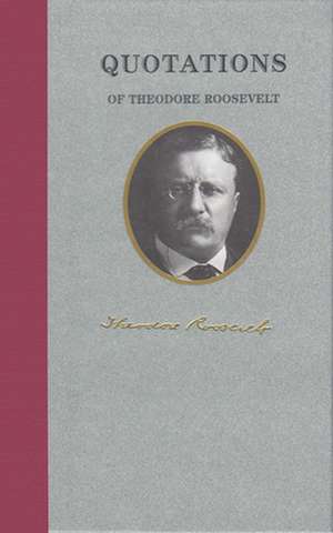 Quotations of Theodore Roosevelt de Theodore Roosevelt