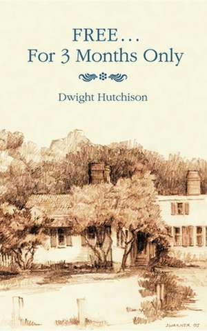 Free...for Three Months Only de Dwight Hutchison