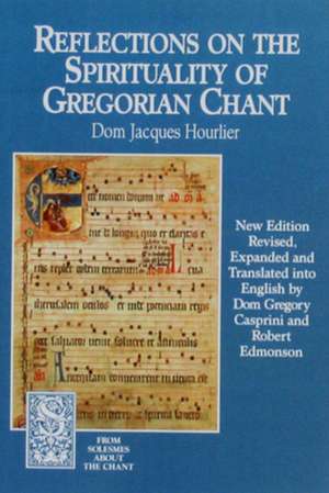 Reflections on the Spirituality of Gregorian Chant de Dom Jacques Hourlier