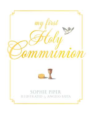 My First Holy Communion: Prayers for a Lifetime de Sophie Piper