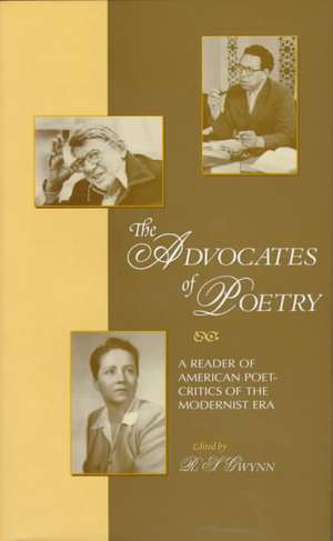 The Advocates of Poetry: A Reader of American Poet-Critics of the Modernist Era de R. S. Gwynn