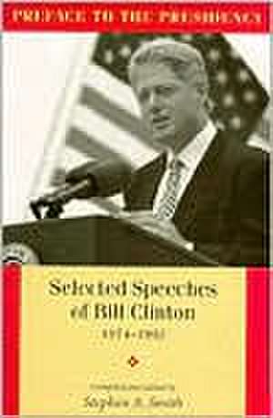 Preface to the Presidency, Selected Speeches of Bill Clinton 1974-1992 de Etc Clinton, Bill