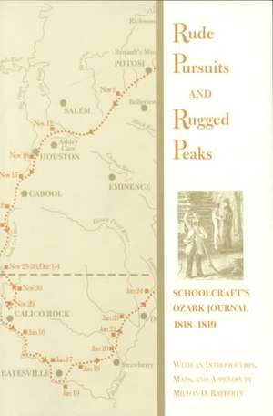 Rude Pursuits and Rugged Peaks: Schoolcraft's Ozark Journal, 1818-1819 de H. Schoolcraft