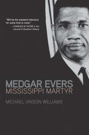 Medgar Evers: Mississippi Martyr de Michael Vinson Williams