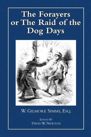 The Forayers: or The Raid of the Dog Days de William Gilmore Simms