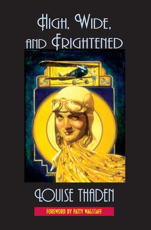 High, Wide, and Frightened de Louise Thaden