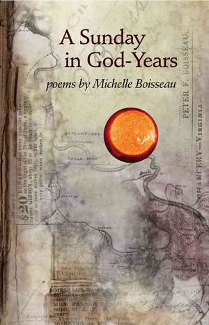 A Sunday in God-Years: Poems de Michelle Boisseau