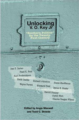 Unlocking V.O. Key Jr.: "Southern Politics" for the Twenty-First Century de Angie Maxwell