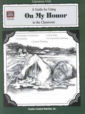 A Guide for Using on My Honor in the Classroom de Gail D. Hanna