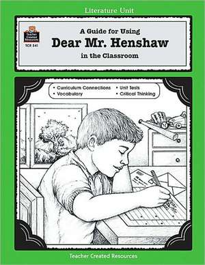 A Guide for Using Dear Mr. Henshaw in the Classroom de Angela Bolton