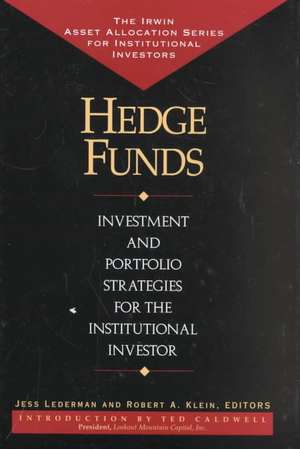 Hedge Funds: Investment and Portfolio Strategies for the Institutional Investor de Jess Lederman