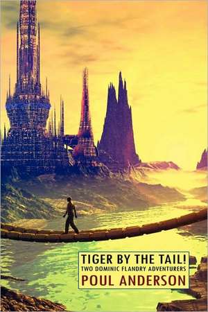 Tiger by the Tail! Two Dominic Flandry Adventures de Poul Anderson