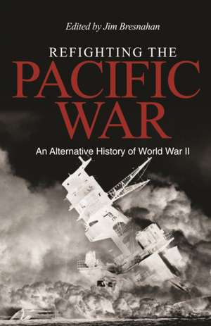 Refighting the Pacific War de James C Bresnahan