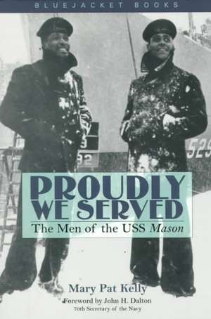 Proudly We Served: The Men of the USS Mason de Mary Pat Kelly