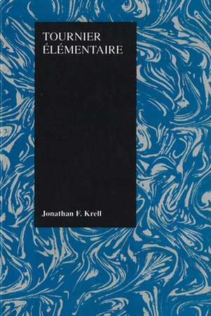 Tournier Elementaire (Purdue Studies in Romance Literature, Vol 6) de Jonathan F. Krell