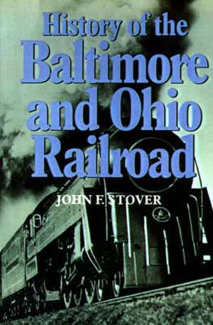 History of the Baltimore and Ohio Railroad de John F. Stover