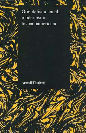 Orientalismo En El Modernismo Hispanoamericano de Araceli Tinajero