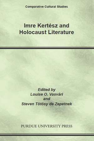 Imre Kertesz and Holocaust Literature de Louise O. Vasvari