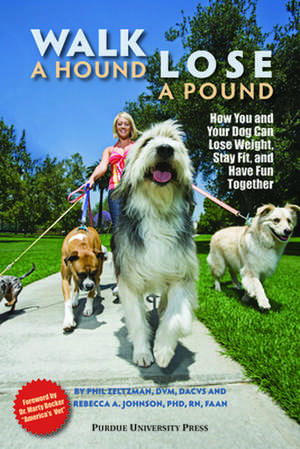 Walk a Hound, Lose a Pound: How You & Your Dog Can Lose Weight, Stay Fit, and Have Fun de Phil DVM Zeltzman