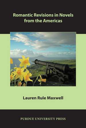 Romantic Revisions in Novels from the Americas de Lauren Rule Maxwell