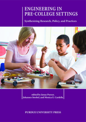 Engineering in Pre-College Settings: Synthesizing Research, Policy, and Practices de Senay Purzer