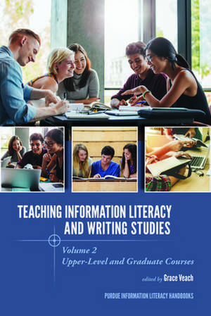 Teaching &#8203; Information Literacy and Writing Studies de Veach, Grace