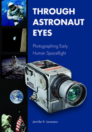 Through Astronaut Eyes de Jennifer K Levasseur