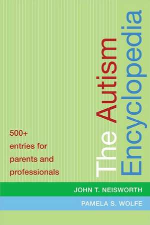 The Autism Encyclopedia: 500+ Entries for Parents and Professionals de Pamela S. Wolfe